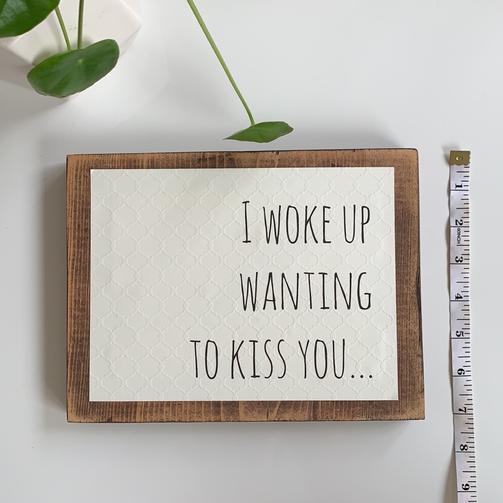 I Woke Up Wanting To Kiss You Sign - Picture 7 of 7